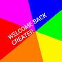 welcome back creater