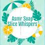 @AsmrSoapSliceWhispers