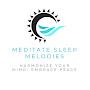 MEDITATE SLEEP MELODIES