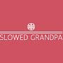 Slowed Grandpa