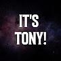 It's Tony!