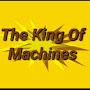 The King of Machines