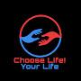 Choose Life! Your Life.