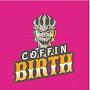 CoFFiN๛BiRtH