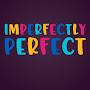 Imperfectly Perfect