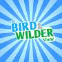 The Bird and Wilder Show