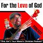 For The Love of God Podcast