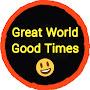 Great World Good Times