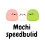 Mochi speedbulids