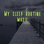 My sleep routine music