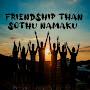 FRIENDSHIP THAN SOTHU NAMAKU