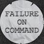 Failure On Command