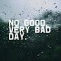 Bad day For you