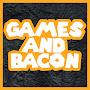 Games and Bacon
