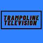 Trampoline Television