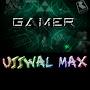 GAMER - UJJWAL MAX