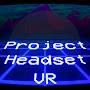 Project Headset VR
