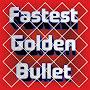 Fastest Golden Bullet