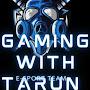 gaming with Tarun