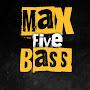 MaxFiveBASS