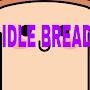 Idle Bread