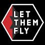 LET THEM FLY