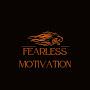 FEARLESS MOTIVATION