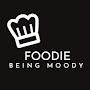 Foodie Being Moody