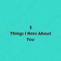 3 Things I Hate About You