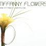 TIFFANNY FLOWERS