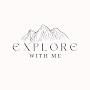 Explore with me