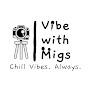 Vibe with Migs