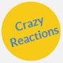 Crazy Reactions