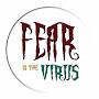 Fear is the Virus