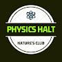 PHYSICS HALT