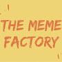 The Meme factory