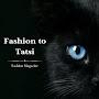 FASHION TO TATSI 