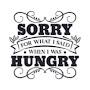 Sorry Hungry