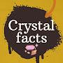 Crystal Facts
