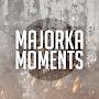 Majorka Moments