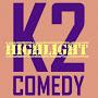 K2 Comedy Highlight
