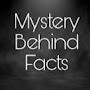 mystery behind facts
