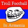 TrollFootball inArmenia