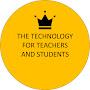 The Technology for Teachers and Students