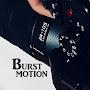 BURST MOTION