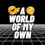 A World Of My Own