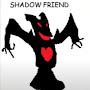 shadow friend