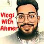 Vlogs With Ahmer