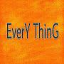 EverY ThinG