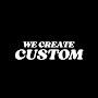 WE CREAT CUSTOM